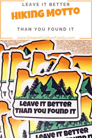 We turned our hiking motto into a decal! Leave it better than you found it. Oregon Outdoor Family